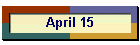 April 15