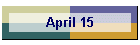 April 15