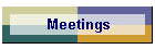 Meetings