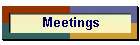 Meetings